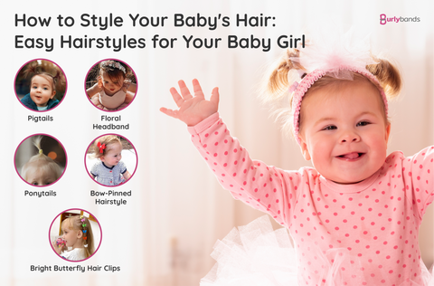 Burlybands Blog Infographic Sept 11 2023 How to Style Your Baby s Hair